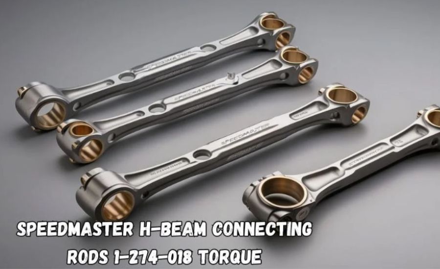 Speedmaster H-Beam Connecting Rods 1-274-018 Torque, Advanced, Applications & More 2 Advanced Engineering Design