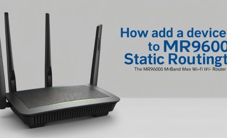 How To Add A Device To Mr9600 Static Routing List, Understanding & More